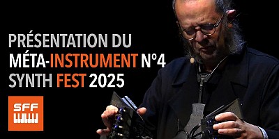 Présentation vidéo du Méta-Instrument N°4 par Serge de Laubier au Synth Fest France 2025.